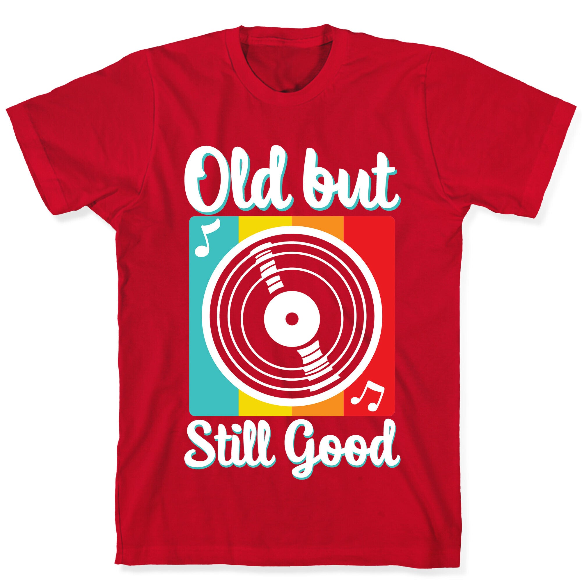 Old but Still Good T-Shirt